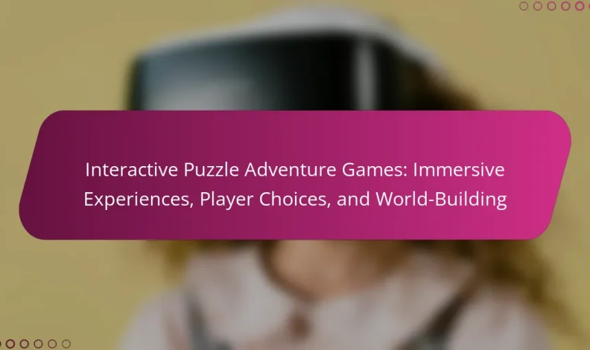 Interactive Puzzle Adventure Games: Immersive Experiences, Player Choices, and World-Building