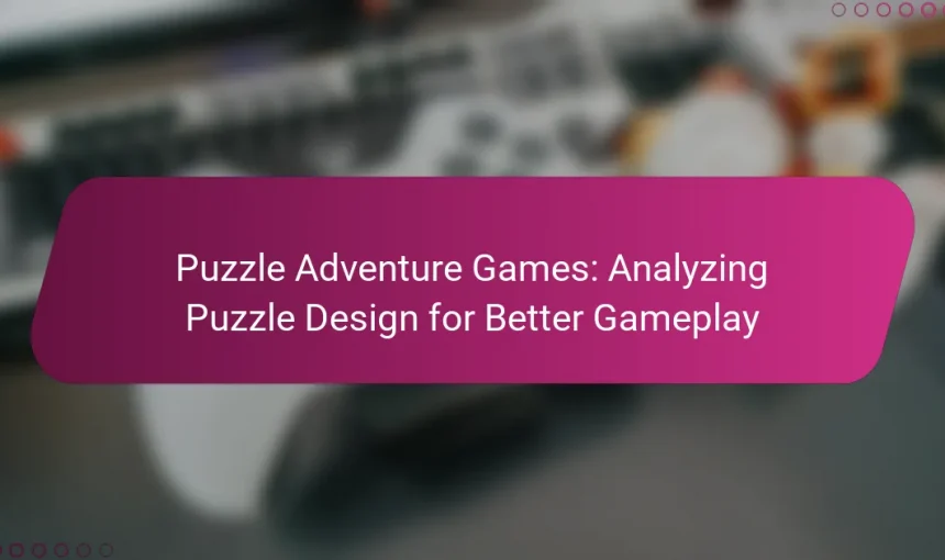 Puzzle Adventure Games: Analyzing Puzzle Design for Better Gameplay