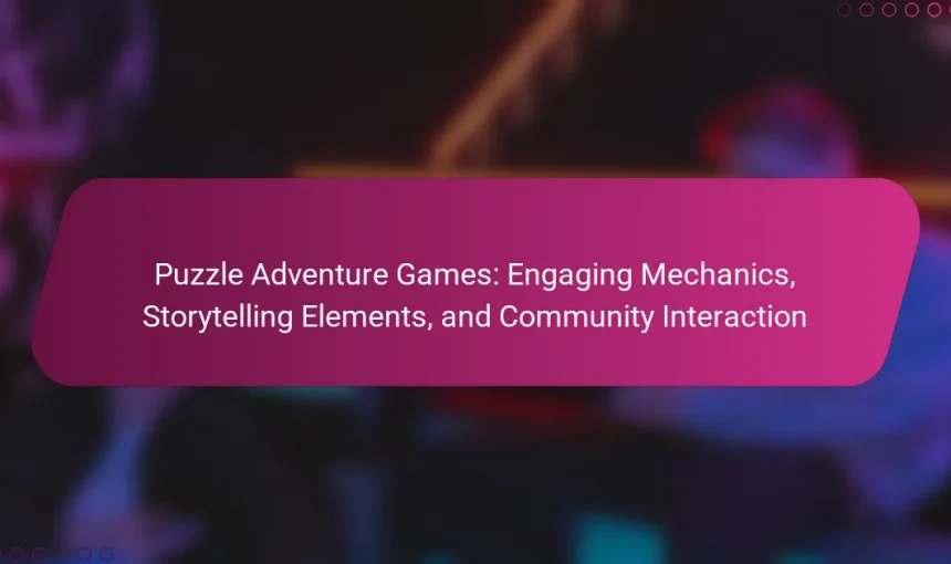 Puzzle Adventure Games: Engaging Mechanics, Storytelling Elements, and Community Interaction