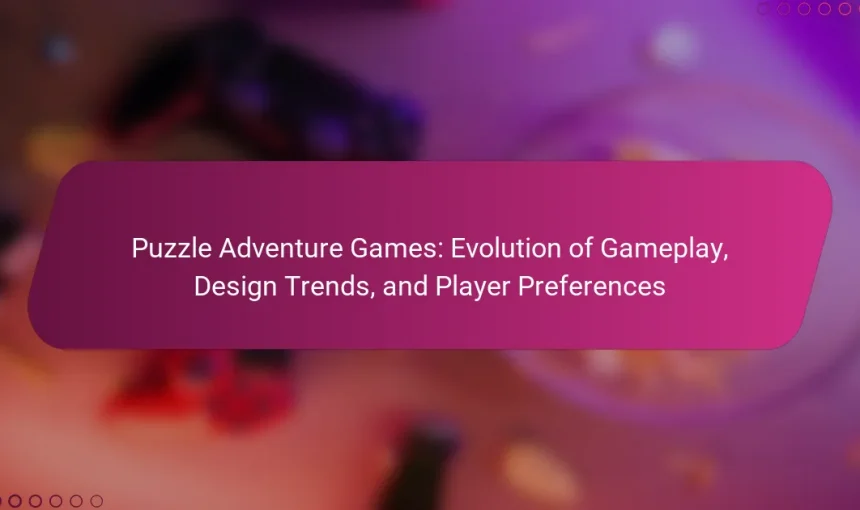 Puzzle Adventure Games: Evolution of Gameplay, Design Trends, and Player Preferences