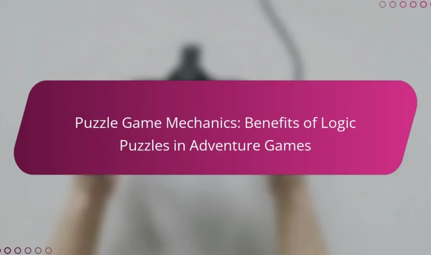 Puzzle Game Mechanics: Benefits of Logic Puzzles in Adventure Games