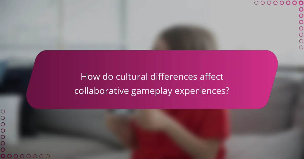 How do cultural differences affect collaborative gameplay experiences?