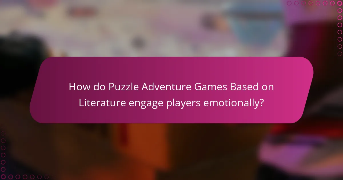 How do Puzzle Adventure Games Based on Literature engage players emotionally?