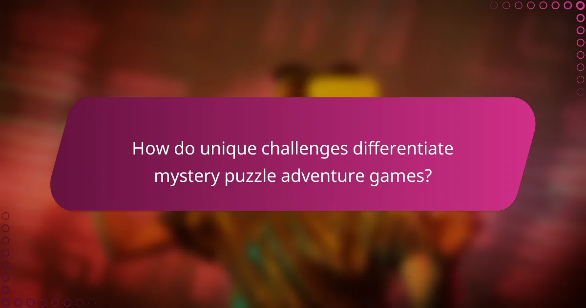 How do unique challenges differentiate mystery puzzle adventure games?