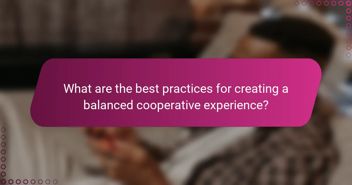 What are the best practices for creating a balanced cooperative experience?