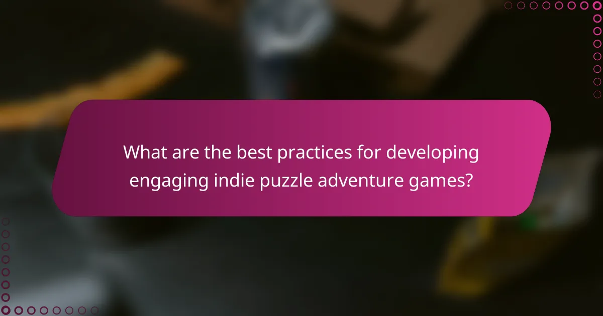What are the best practices for developing engaging indie puzzle adventure games?