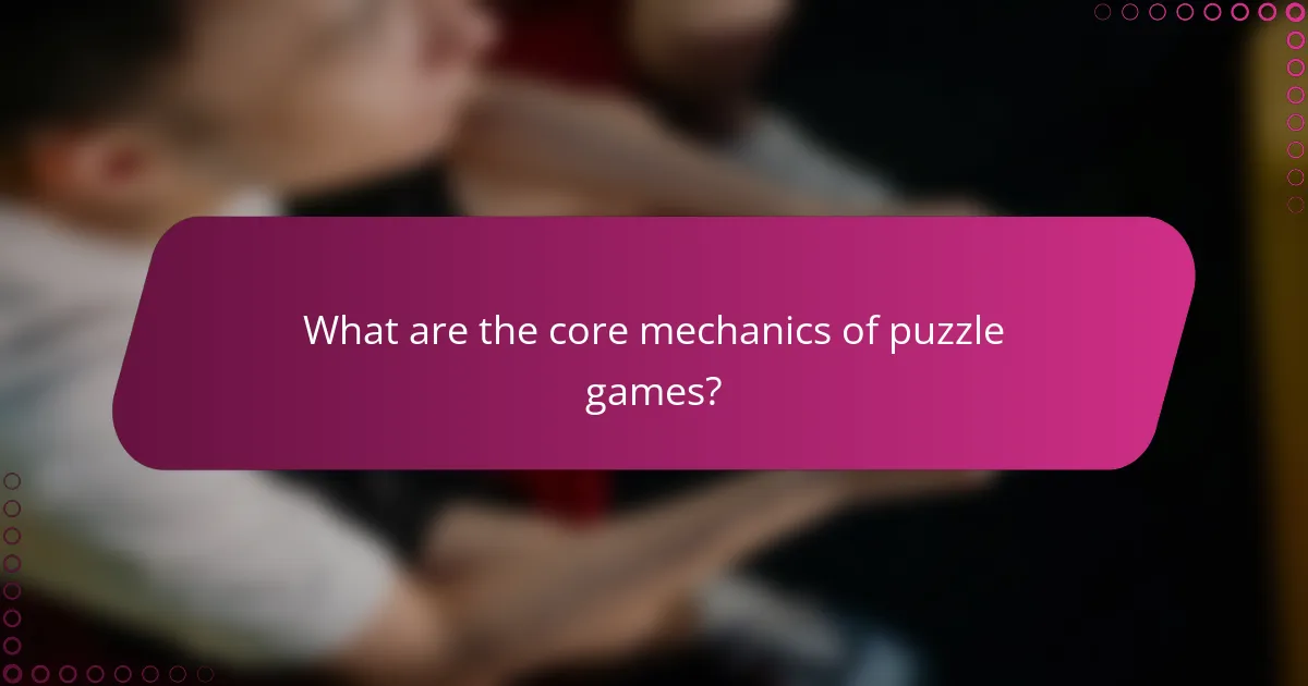 What are the core mechanics of puzzle games?