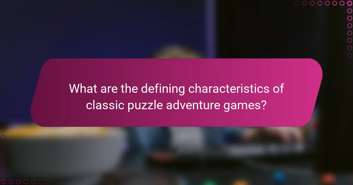 What are the defining characteristics of classic puzzle adventure games?