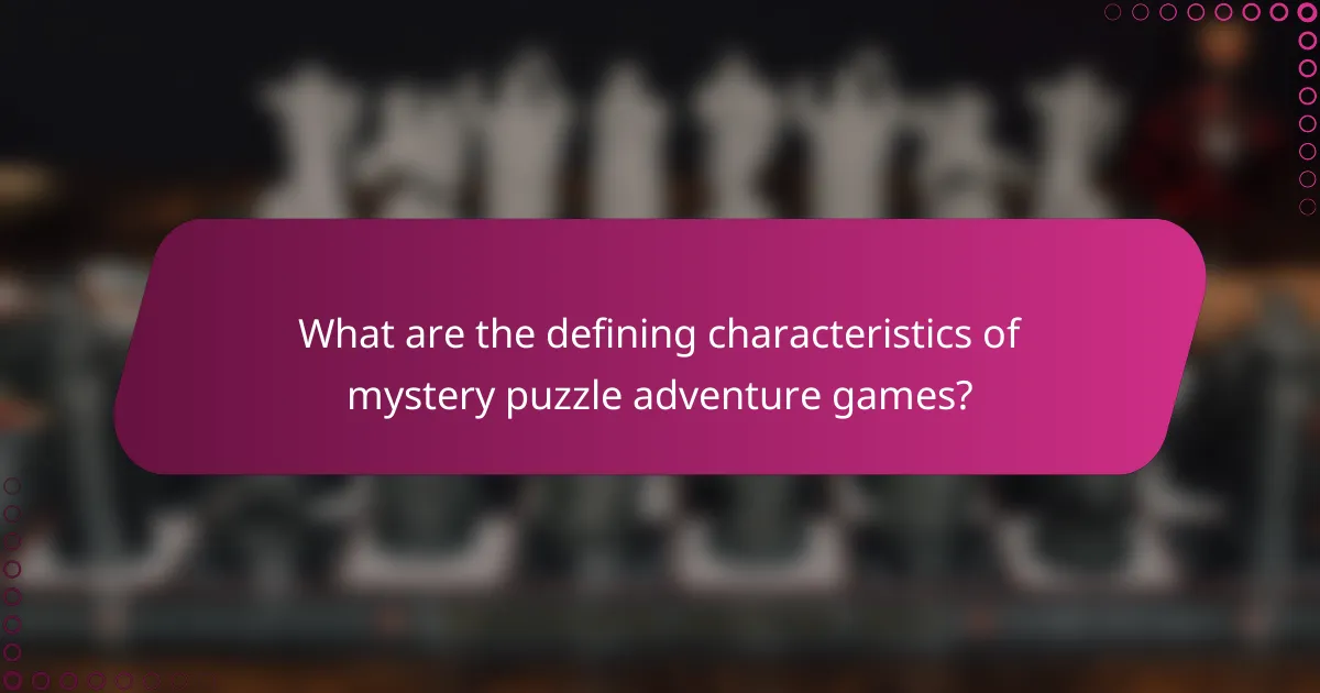 What are the defining characteristics of mystery puzzle adventure games?
