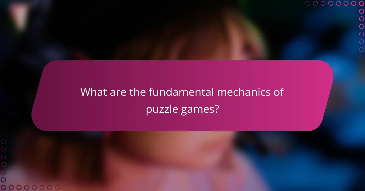 What are the fundamental mechanics of puzzle games?