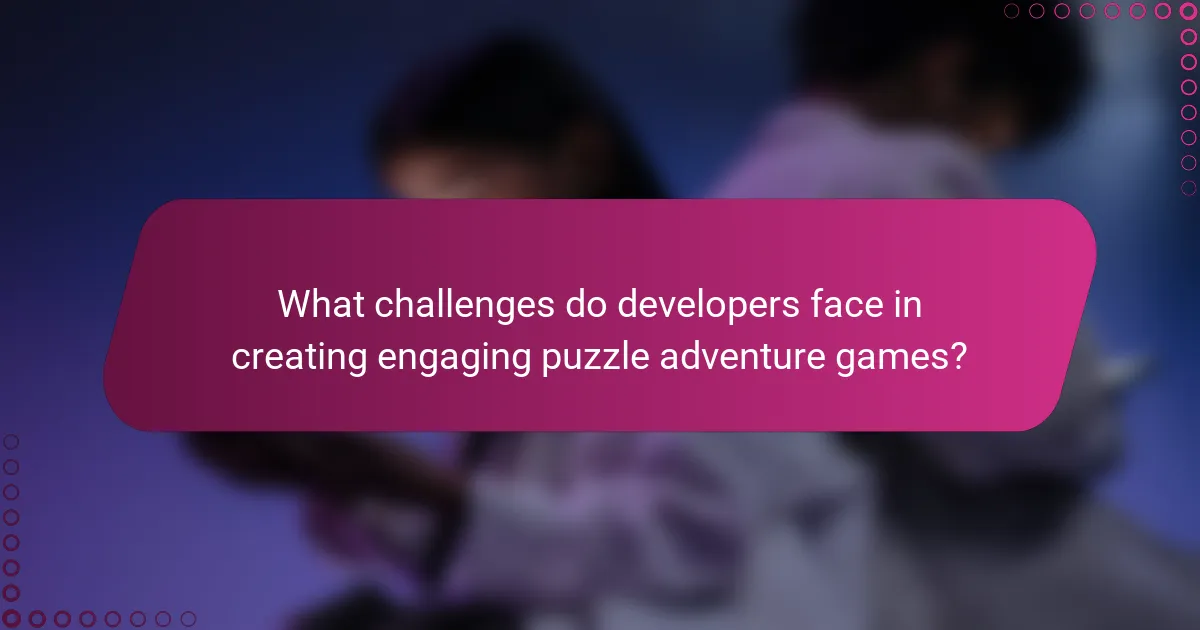 What challenges do developers face in creating engaging puzzle adventure games?