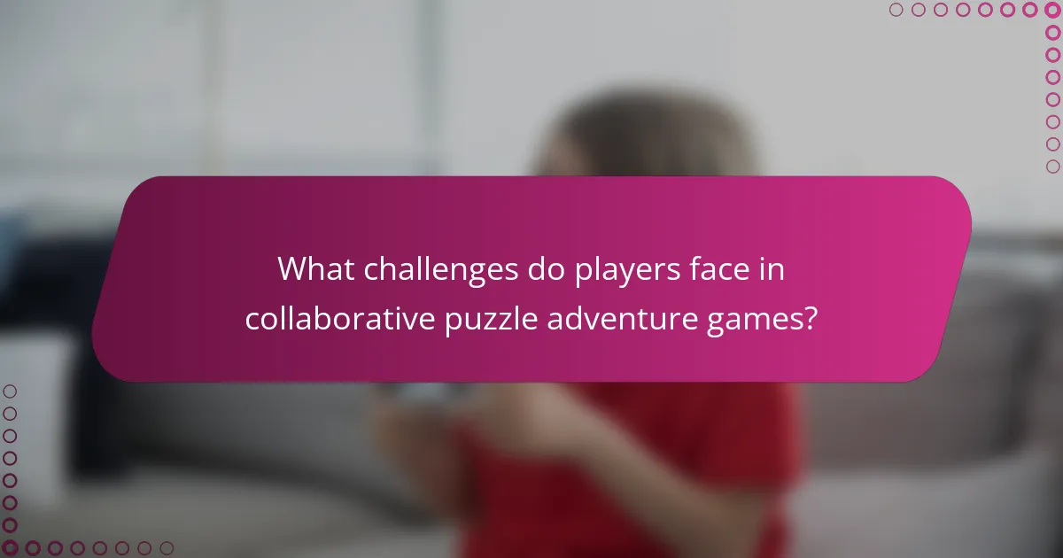 What challenges do players face in collaborative puzzle adventure games?