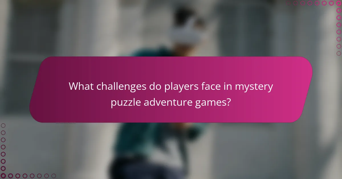 What challenges do players face in mystery puzzle adventure games?
