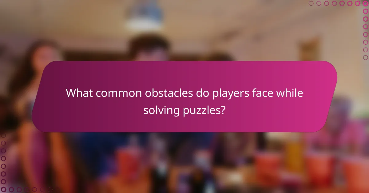 What common obstacles do players face while solving puzzles?