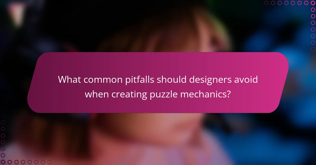 What common pitfalls should designers avoid when creating puzzle mechanics?