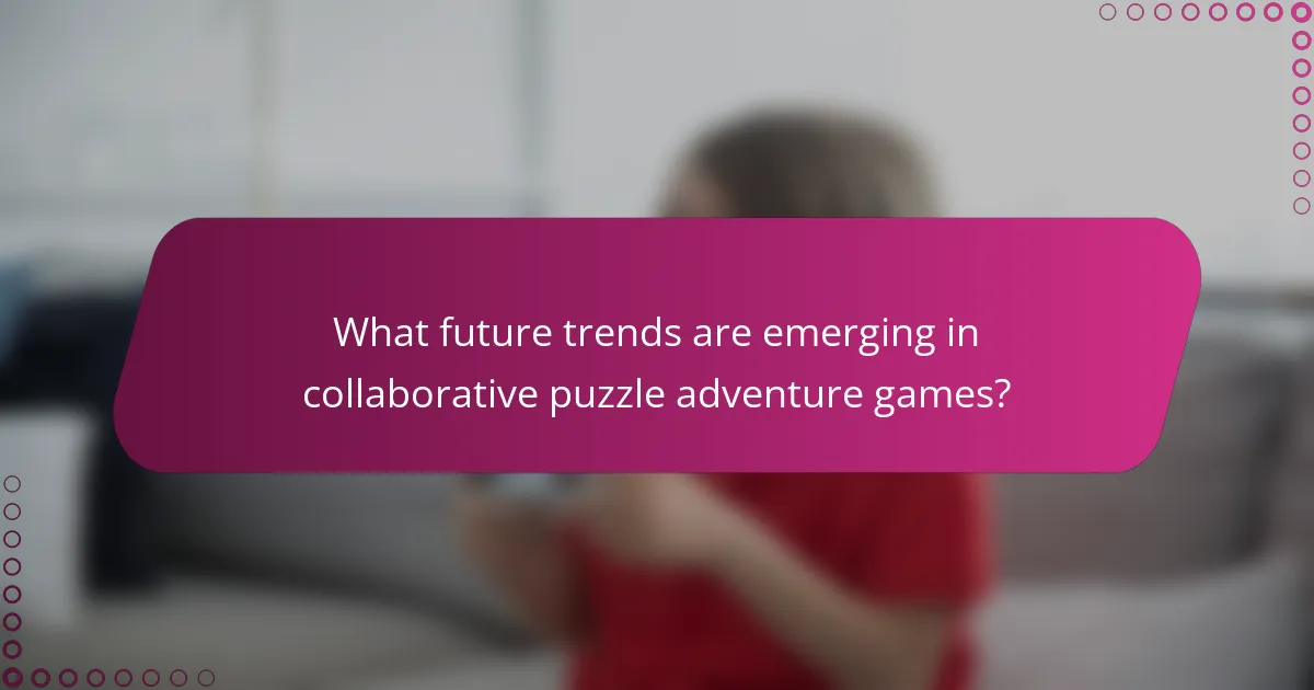 What future trends are emerging in collaborative puzzle adventure games?