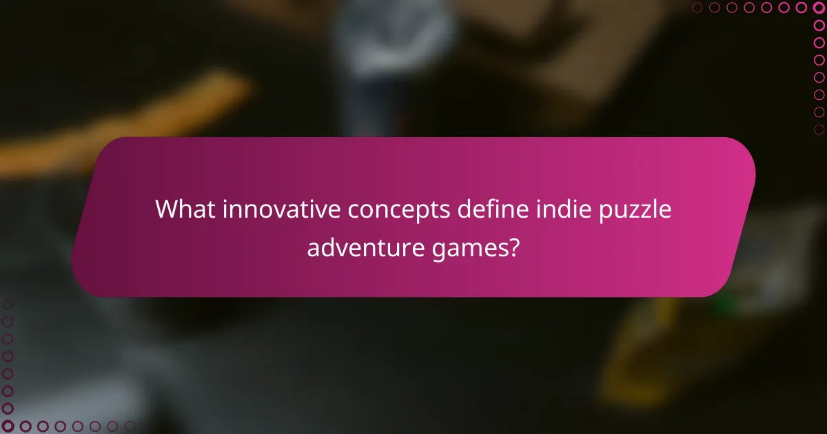 What innovative concepts define indie puzzle adventure games?