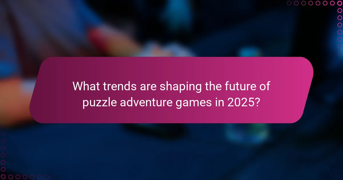 What trends are shaping the future of puzzle adventure games in 2025?