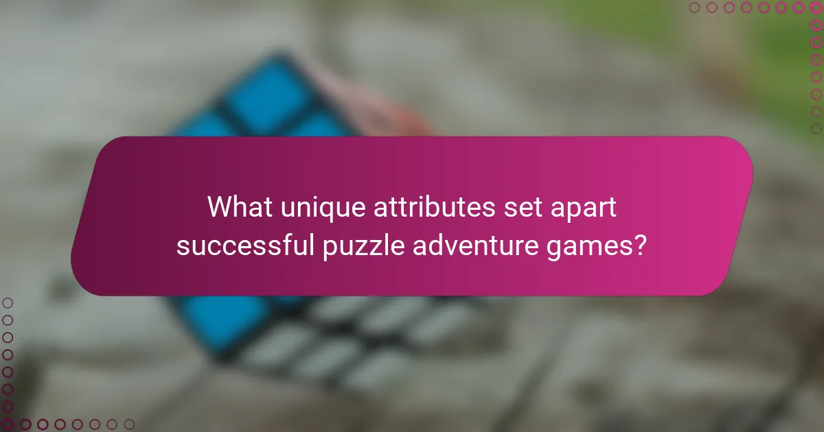 What unique attributes set apart successful puzzle adventure games?