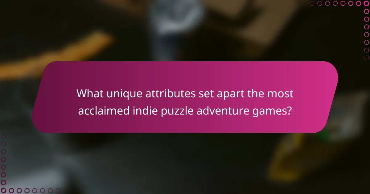 What unique attributes set apart the most acclaimed indie puzzle adventure games?