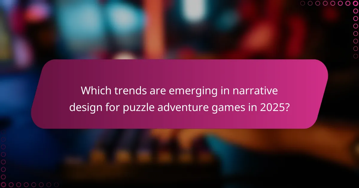 Which trends are emerging in narrative design for puzzle adventure games in 2025?