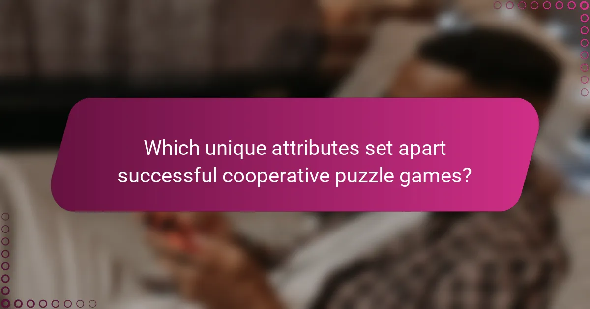 Which unique attributes set apart successful cooperative puzzle games?